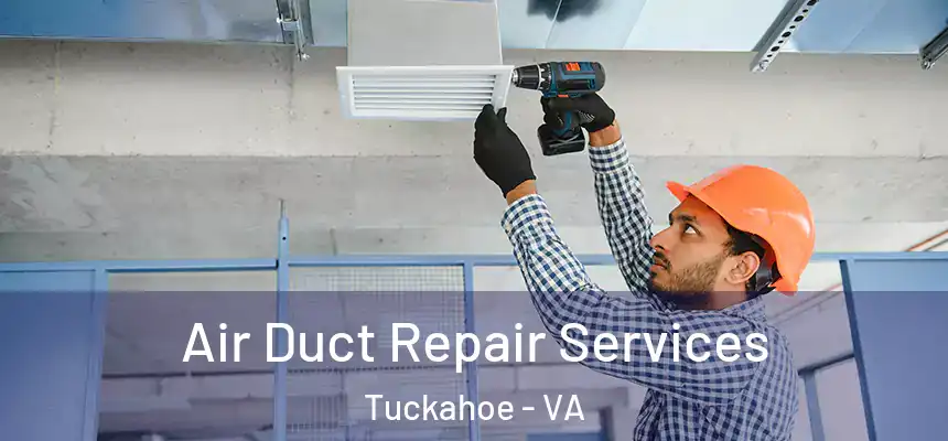  Air Duct Repair Services Tuckahoe - VA