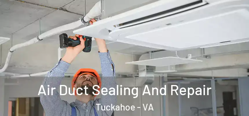  Air Duct Sealing And Repair Tuckahoe - VA