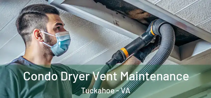  Condo Dryer Vent Maintenance Tuckahoe - VA