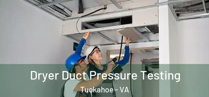  Dryer Duct Pressure Testing Tuckahoe - VA
