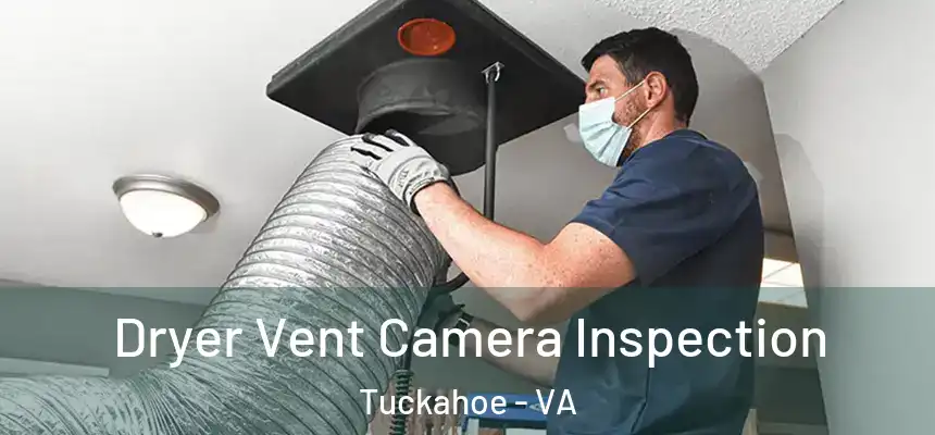  Dryer Vent Camera Inspection Tuckahoe - VA
