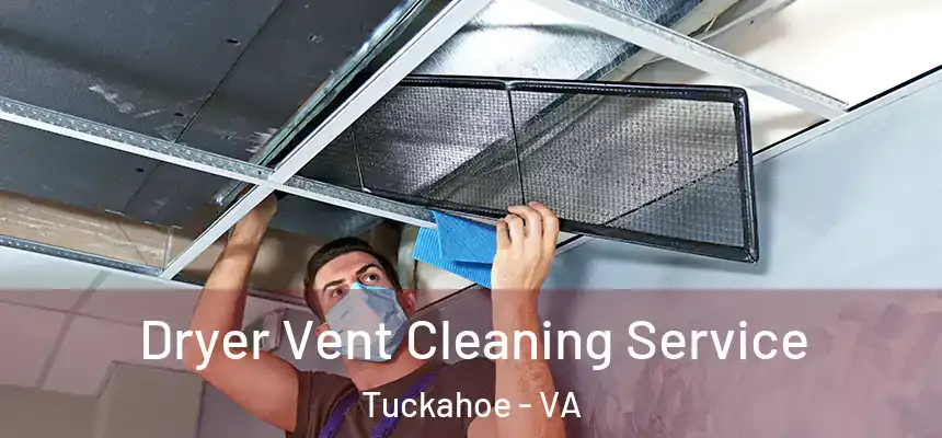  Dryer Vent Cleaning Service Tuckahoe - VA