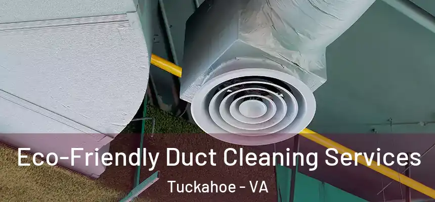 Eco-Friendly Duct Cleaning Services Tuckahoe - VA