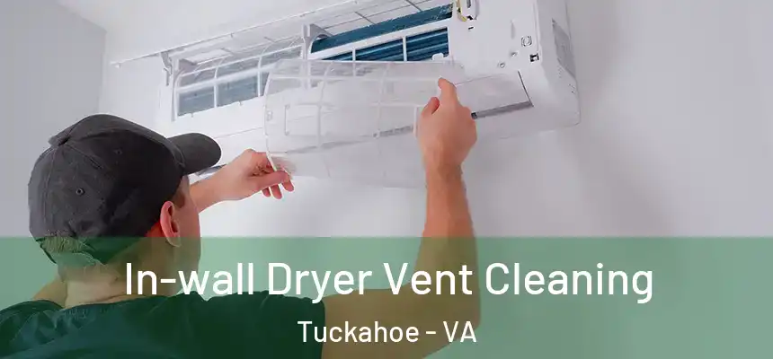 In-wall Dryer Vent Cleaning Tuckahoe - VA