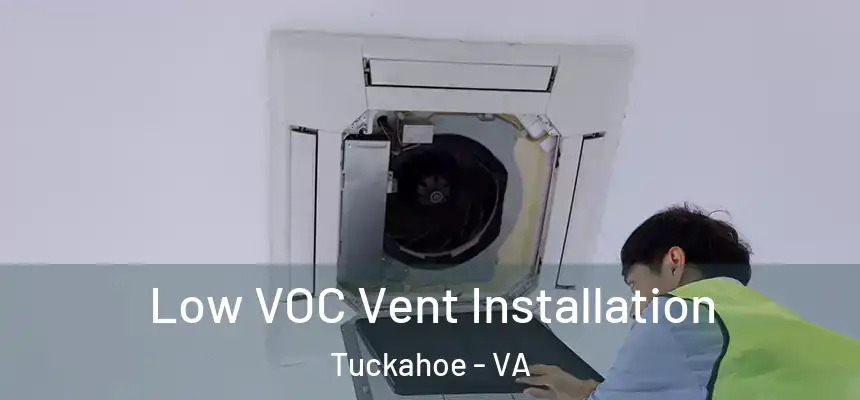  Low VOC Vent Installation Tuckahoe - VA