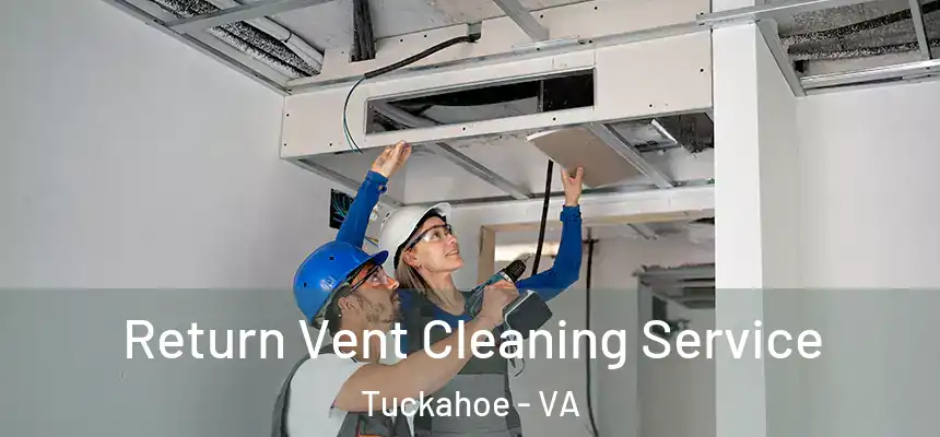  Return Vent Cleaning Service Tuckahoe - VA