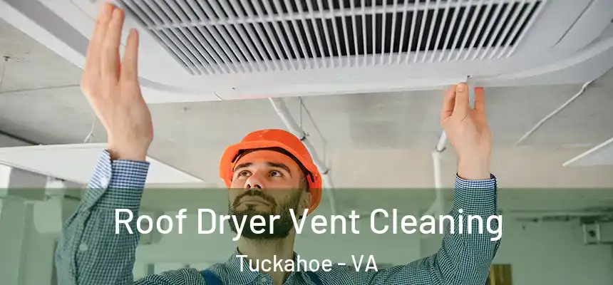  Roof Dryer Vent Cleaning Tuckahoe - VA